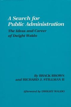 portada a search for public administration: the ideas and career of dwight waldo (en Inglés)