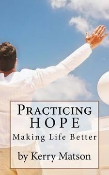 portada Practicing Hope: Making Life Better (en Inglés)