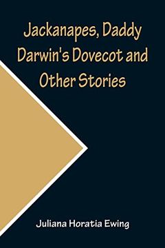 portada Jackanapes, Daddy Darwin's Dovecot and Other Stories (en Inglés)