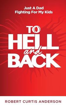 portada To Hell and Back: Just A Dad Fighting For My Kids (en Inglés)