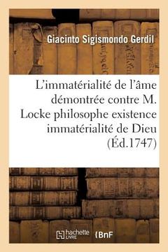 portada L'Immatérialité de l'Âme Démontrée Contre M. Locke Philosophe Existence & l'Immatérialité de Dieu (en Francés)