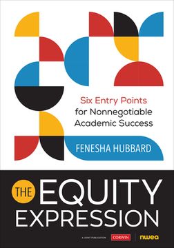 portada The Equity Expression: Six Entry Points for Nonnegotiable Academic Success (in English)