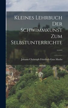 portada Kleines Lehrbuch der Schwimmkunst zum Selbstunterrichte ...... (en Alemán)