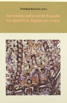 portada Herencia Cultural de España en América. Siglos Xvii y Xviii. (Biblioteca Indiana)