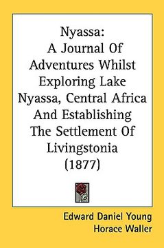portada nyassa: a journal of adventures whilst exploring lake nyassa, central africa and establishing the settlement of livingstonia ( (en Inglés)