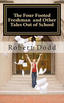 portada The Four Footed Freshman and Other Tales Out of School (en Inglés)