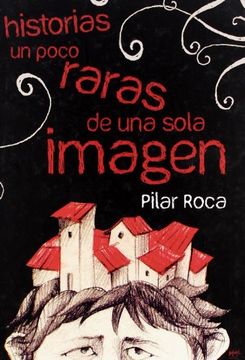 portada Historias Un Poco Raras De Una Sola Imagen (in Spanish)