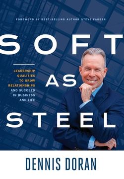 portada Soft as Steel: Leadership Qualities to Grow Relationships and Succeed in Business and Life