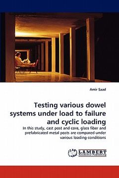 portada testing various dowel systems under load to failure and cyclic loading (en Inglés)