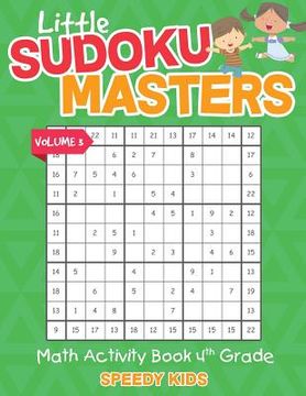 portada Little Sudoku Masters - Math Activity Book 4th Grade - Volume 3 (en Inglés)