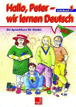 portada Hallo, Peter wir Lernen Deutsch, neu 1: Lehrbuch: Ein Sprachkurs fur Kinder