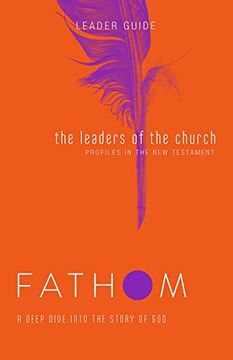 portada Fathom Bible Studies: The Leaders of the Church Leader Guide (en Inglés)