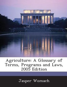 portada Agriculture: A Glossary of Terms, Programs and Laws, 2005 Edition