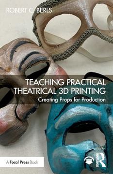 portada Teaching Practical Theatrical 3d Printing: Creating Props for Production (en Inglés)