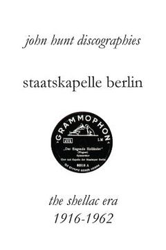 portada Staatskapelle Berlin. the Shellac Era 1916-1962. (in English)