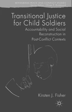 portada Transitional Justice for Child Soldiers: Accountability and Social Reconstruction in Post-Conflict Contexts (Rethinking Peace and Conflict Studies)