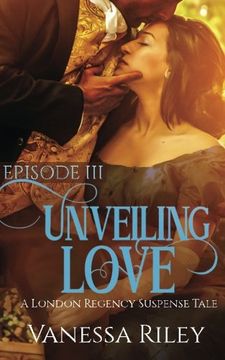 portada Unveiling Love: Volume 3 (A London Regency Suspense Tale)