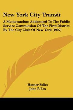 portada new york city transit: a memorandum addressed to the public service commission of the first district by the city club of new york (1907) (en Inglés)