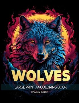 portada Wolves: A Large Print A4 Colouring Book (en Inglés)
