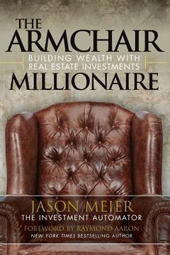 portada The Armchair Millionaire: Building Wealth With Real Estate Investments (en Inglés)