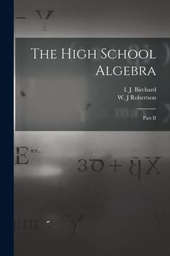 portada The High School Algebra [microform]: Part II (in English)