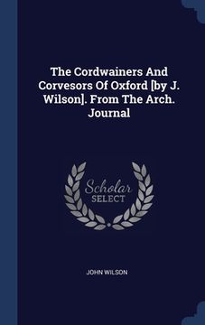 portada The Cordwainers And Corvesors Of Oxford [by J. Wilson]. From The Arch. Journal