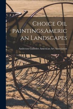 portada Choice Oil Paintings;American Landscapes (en Inglés)