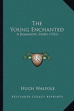 portada the young enchanted: a romantic story (1921) (en Inglés)