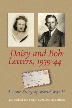 portada Daisy and Bob, Letters 1939-44: A Love Story of World War II (en Inglés)
