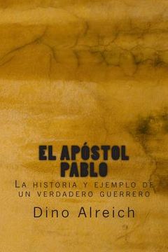 portada El apóstol Pablo: La historia y ejemplo de un verdadero guerrero