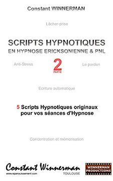 portada Scripts Hypnotiques en Hypnose Ericksonienne et pnl n2 5 Nouveaux Scripts Hypnotiques Pour vos Seances D'hypnose (in French)