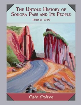 portada The Untold History of Sonora Pass and Its People: 1860-1960 (en Inglés)
