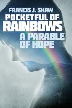 portada Pocketful of Rainbows: A Parable of Hope (en Inglés)