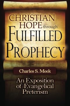 portada Christian Hope through Fulfilled Prophecy: An Exposition of Evangelical Preterism (en Inglés)