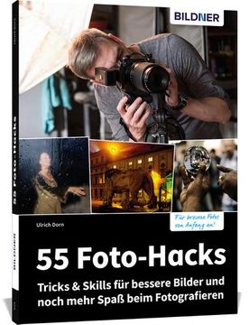 portada 55 Foto-Hacks - Tricks & Skills für Bessere Bilder und Noch Mehr Spaß Beim Fotografieren (en Alemán)