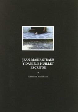 portada JEAN-MARIE STRAUB Y DANIELE HUILLET: ESCRITOS (in Spanish)