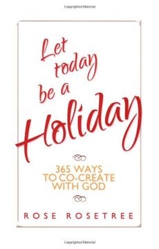 portada Let Today be a Holiday: 365 Ways to Co-Create With god