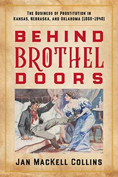 portada Behind Brothel Doors: The Business of Prostitution in Kansas, Nebraska, and Oklahoma (1860–1940) 