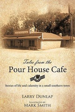 portada tales from the pour house cafe: stories of life and calamity in a small southern town (in English)