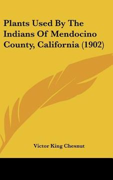 portada plants used by the indians of mendocino county, california (1902) (en Inglés)