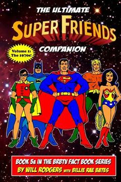 portada The Ultimate Super Friends Companion: Volume 1, The 1970s (in English)