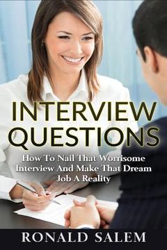 portada Interview Questions: How To Nail That Worrisome Interview And Make That Dream Job A Reality (in English)