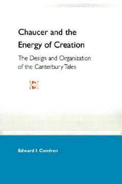 portada chaucer and the energy of creation: the design and the organization of the canterbury tales (in English)