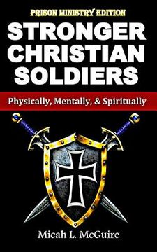 portada Stronger Christian Soldiers: Prison Ministry Edition: Physically, Mentally, & Spiritually (en Inglés)