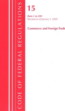portada Code of Federal Regulations, Title 15 Commerce and Foreign Trade 1-299, Revised as of January 1, 2020 (en Inglés)