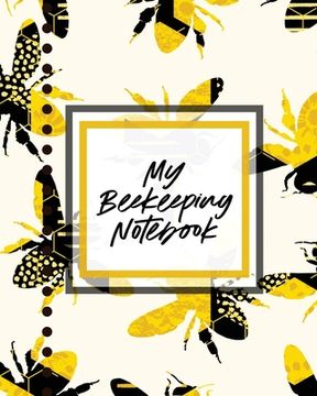 portada My Beekeeping Notebook: For Beginners Queen Catcher Honey Agriculture (en Inglés)