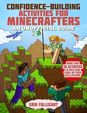 portada Confidence-Building Activities for Minecrafters: More Than 50 Activities to Help Kids Level Up Their Self-Esteem! (en Inglés)
