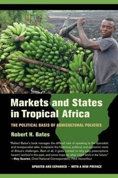 portada Markets And States In Tropical Africa: The Political Basis Of Agricultural Policies (en Inglés)
