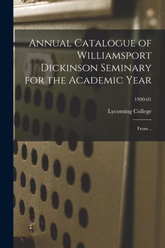 portada Annual Catalogue of Williamsport Dickinson Seminary for the Academic Year: From ..; 1900-01