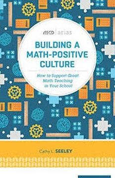 portada Building a Math-Positive Culture: How to Support Great Math Teaching in Your School (ASCD Arias) (en Inglés)